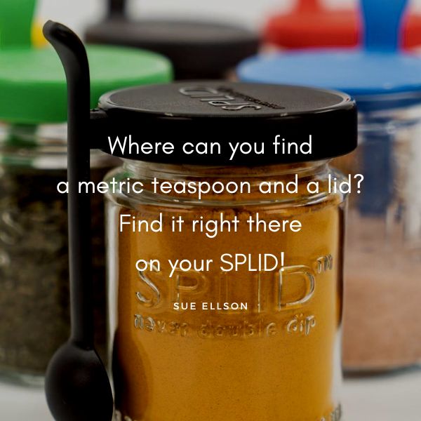 Where can you find a metric teaspoon and a lid? SPLID Poem By Sue Ellson