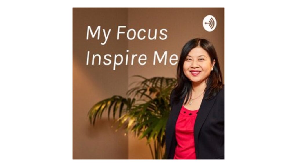 My Focus Inspire Me Podcast with Leonie Lam