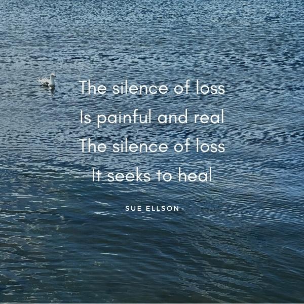 The Silence Of Loss Poem By Sue Ellson