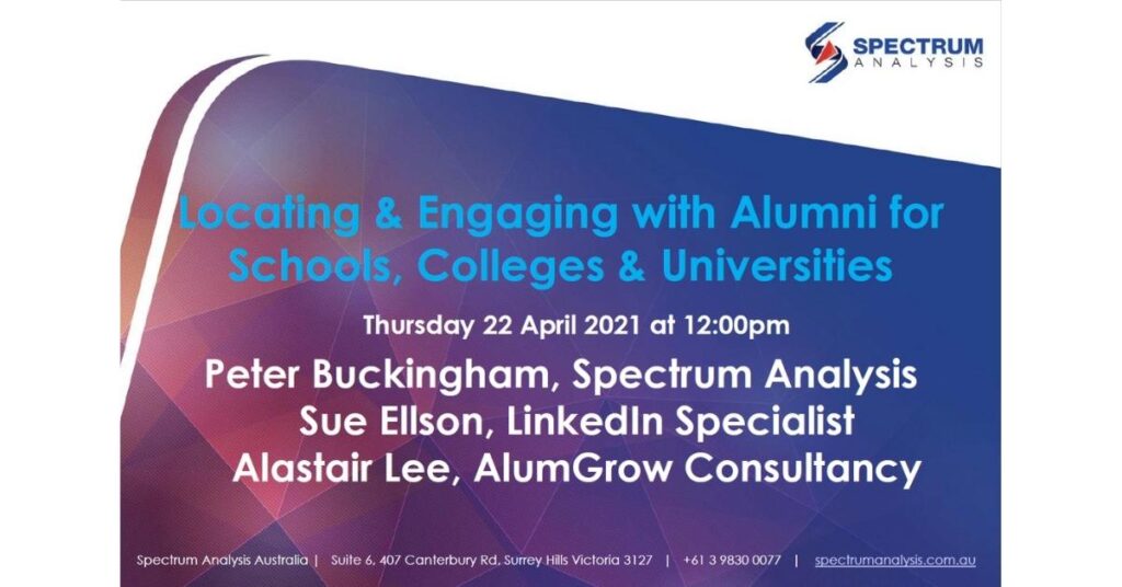 Locating And Engaging With Alumni For Schools Colleges and Universities for Spectrum Analysis Australia Sue Ellson Alastair Lee Peter Buckingham