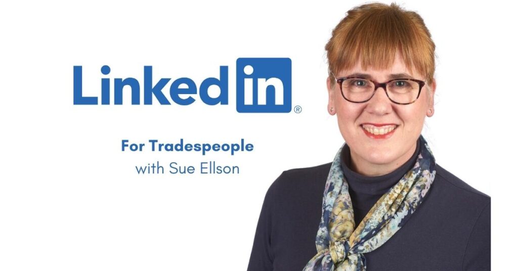 LinkedIn for Tradespeople with Sue Ellson Free LinkedIn Webinar 14 September 2022