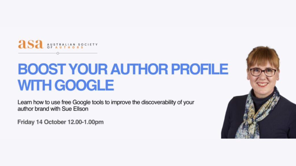 Boost Your Author Profile with Google for Australian Society of Authors By Sue Ellson