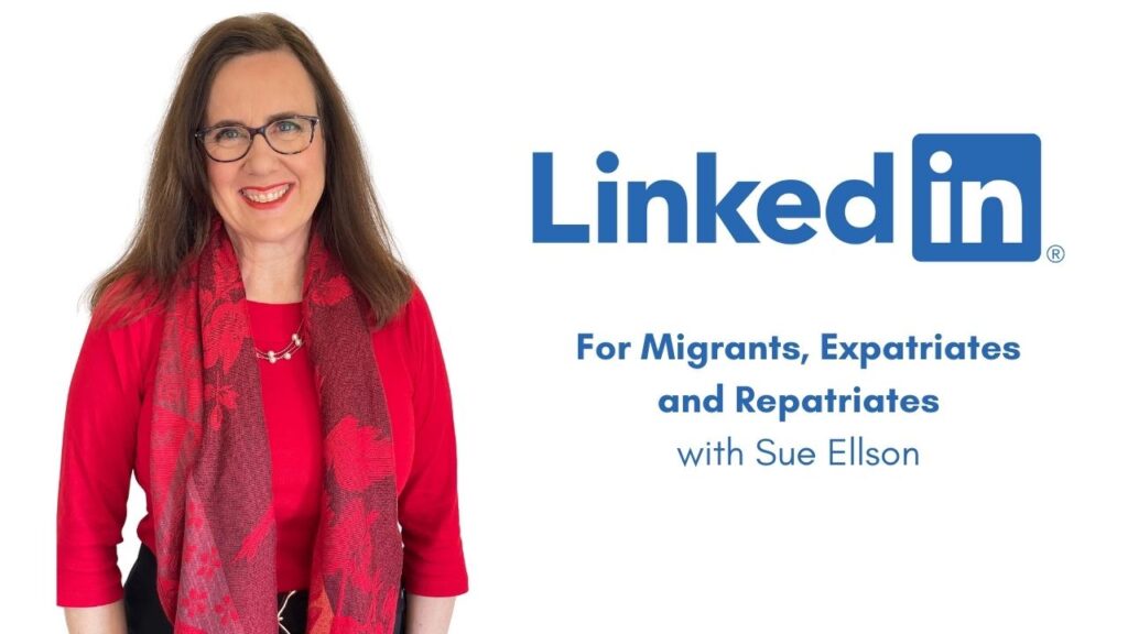LinkedIn for Migrants Expatriates and Repatriates By Sue Ellson