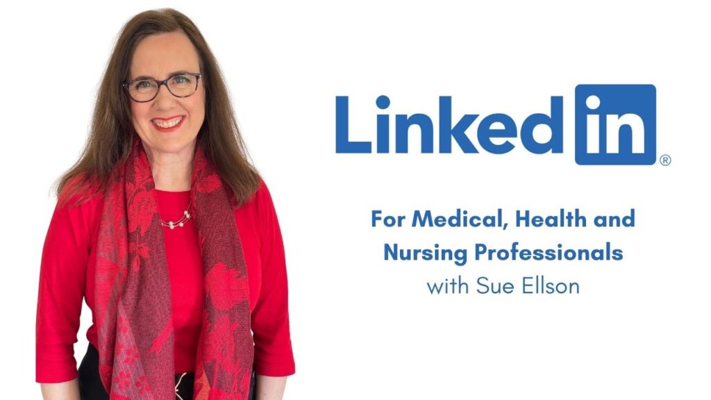 LinkedIn for Medical, Health and Nursing Professionals with Sue Ellson