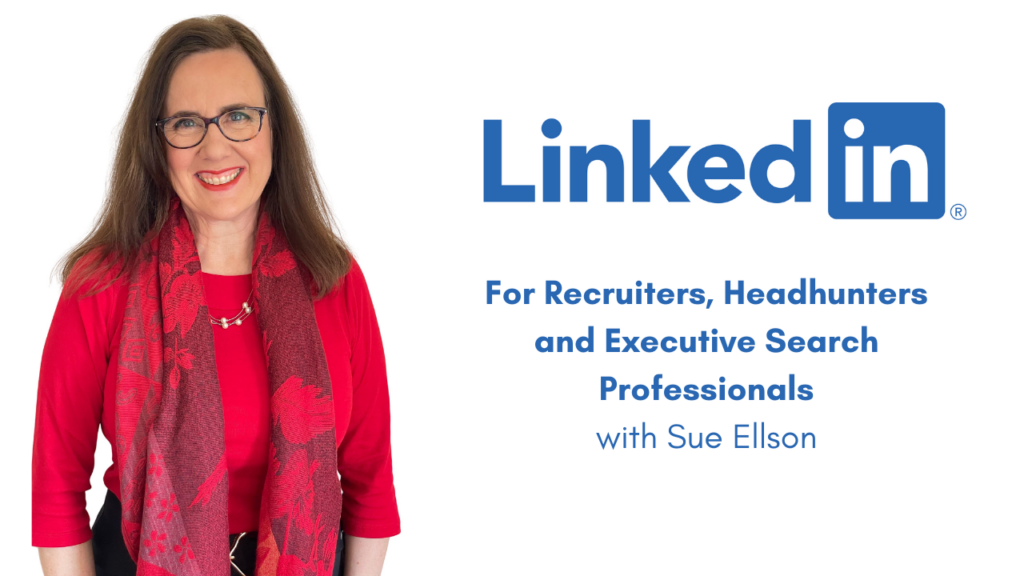 LinkedIn for Recruiters Headhunters and Executive Search Professionals with Sue Ellson