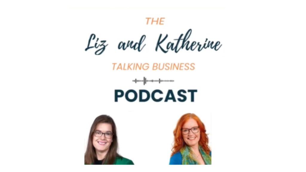 The Liz and Katherine Talking Business Podcast