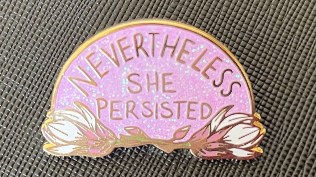 Nevertheless she persisted brooch by Jubly Umph