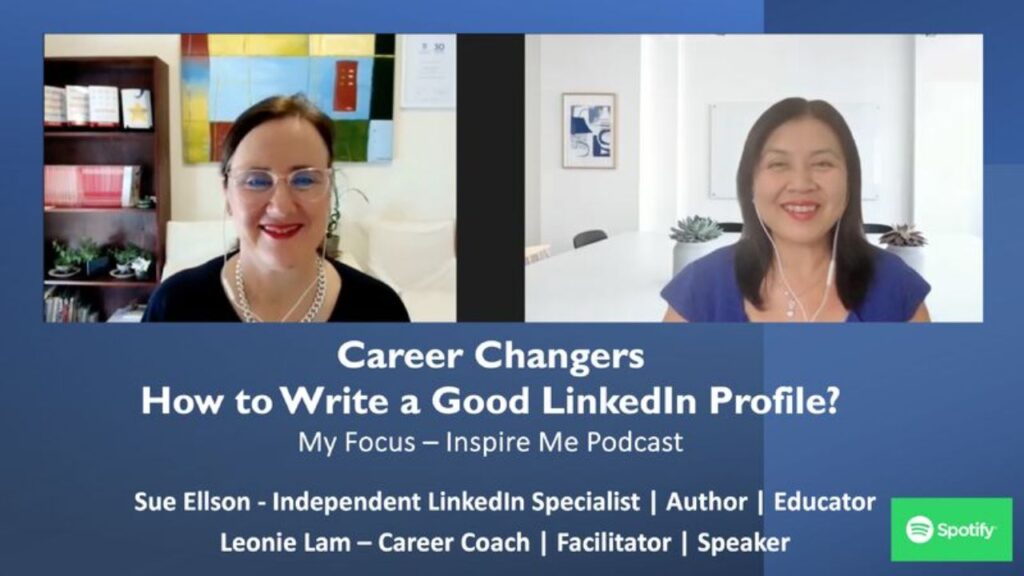 Career Changers - How to Write a Good LinkedIn Profile on My Focus Inspire Me Podcast with Leonie Lam and Sue Ellson