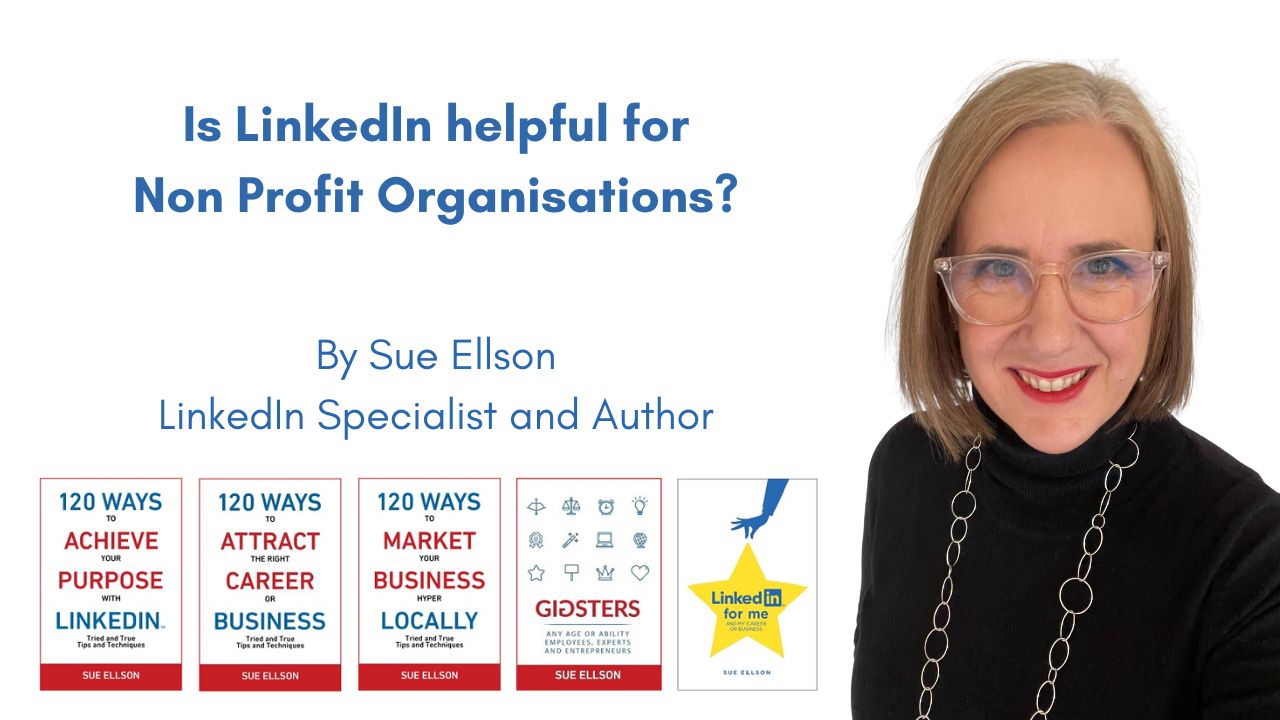 Is LinkedIn helpful for Non Profit Organisations By Sue Ellson