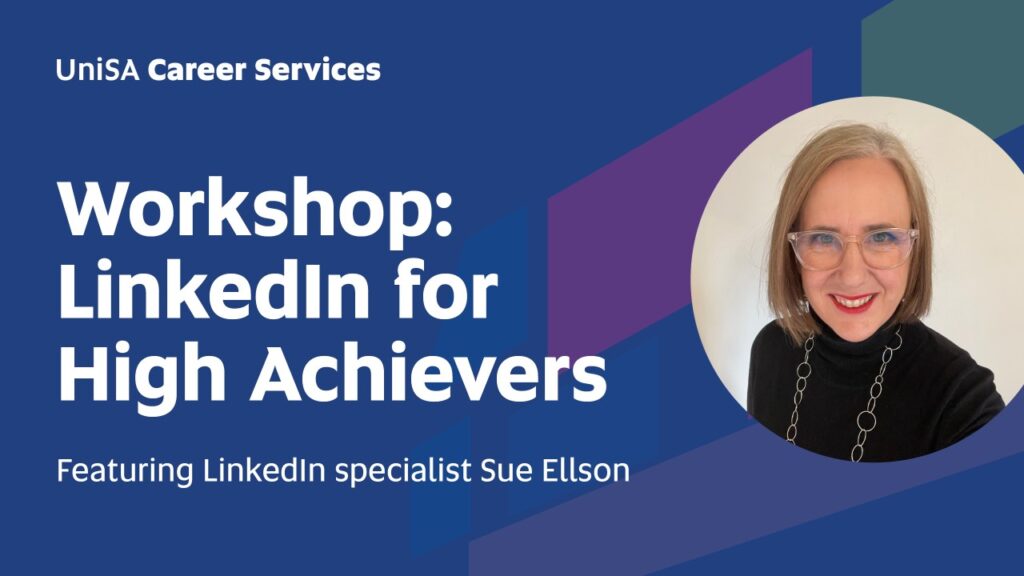 University of South Australia LinkedIn for High Achievers By Sue Ellson