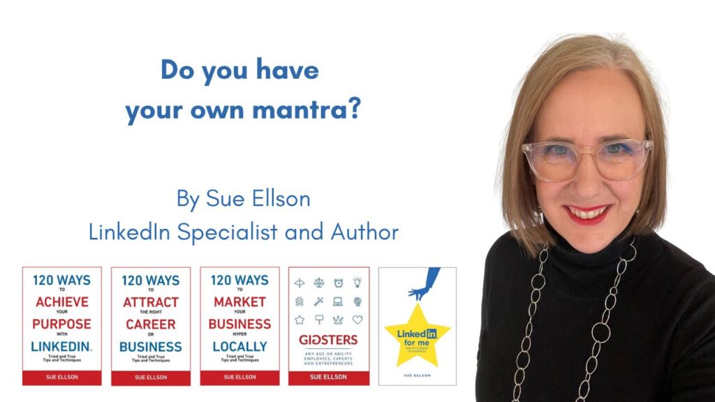 Do you have your own mantra? By Sue Ellson