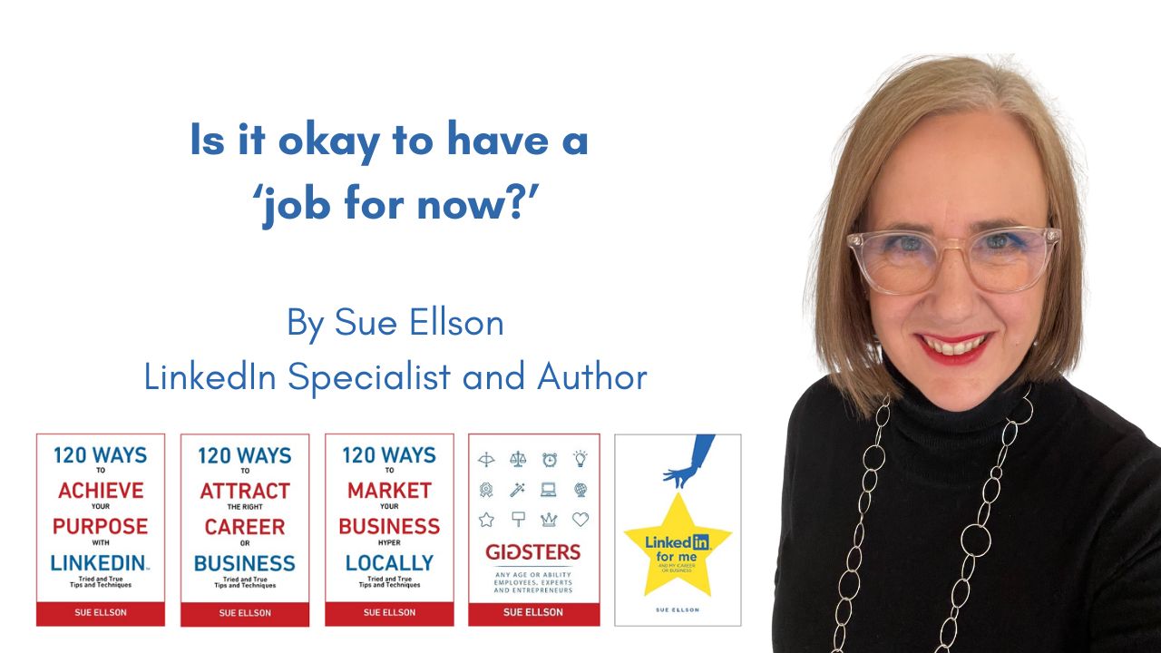 Is it okay to have a 'job for now?' By Sue Ellson