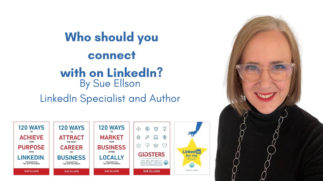 Who should you connect with on LinkedIn? By Sue Ellson