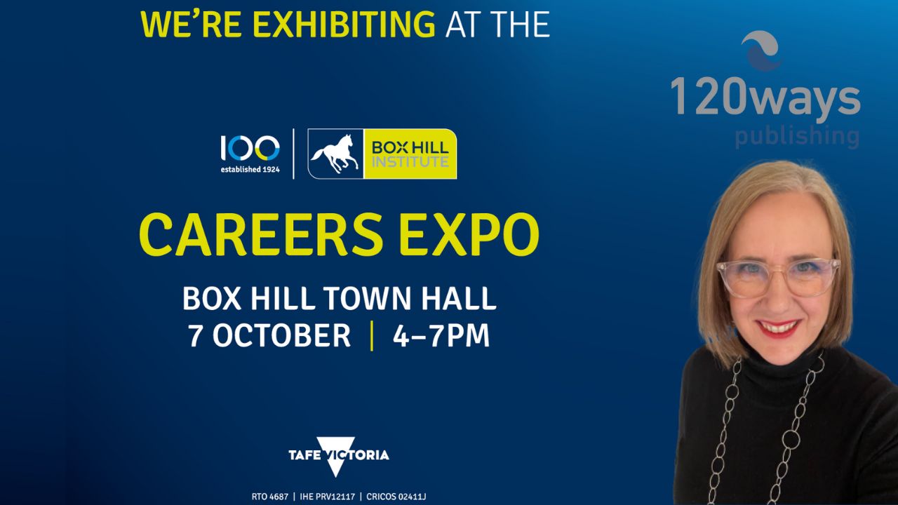120 Ways Publishing Exhibiting at Box Hill Institute Careers Expo 2025