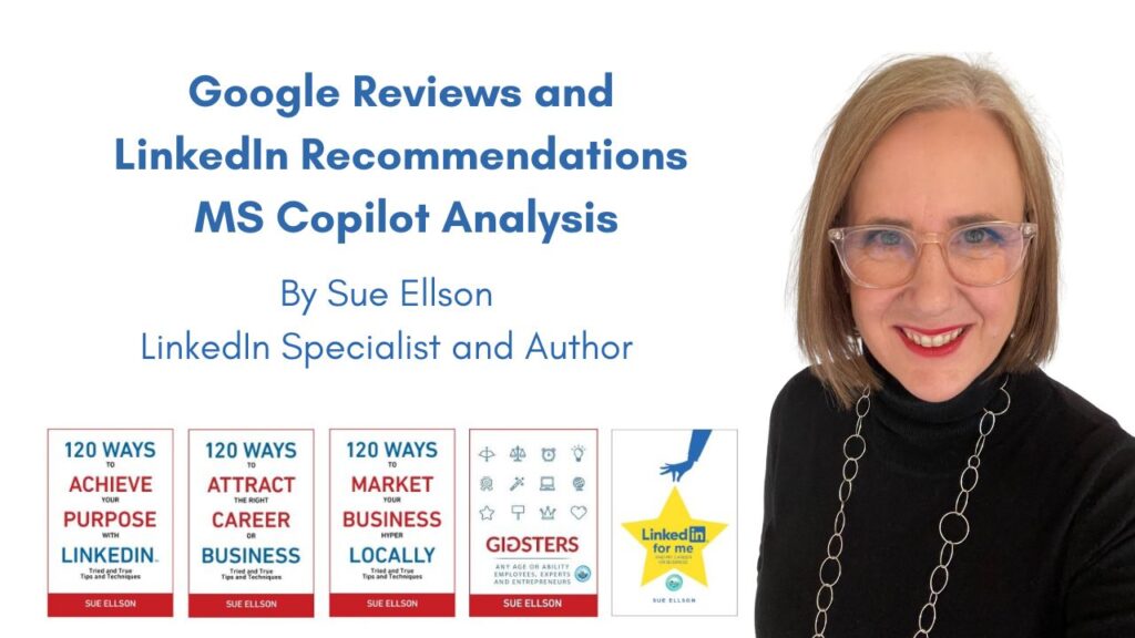 Google Reviews and LinkedIn Recommendations MS Copilot Analysis By Sue Ellson