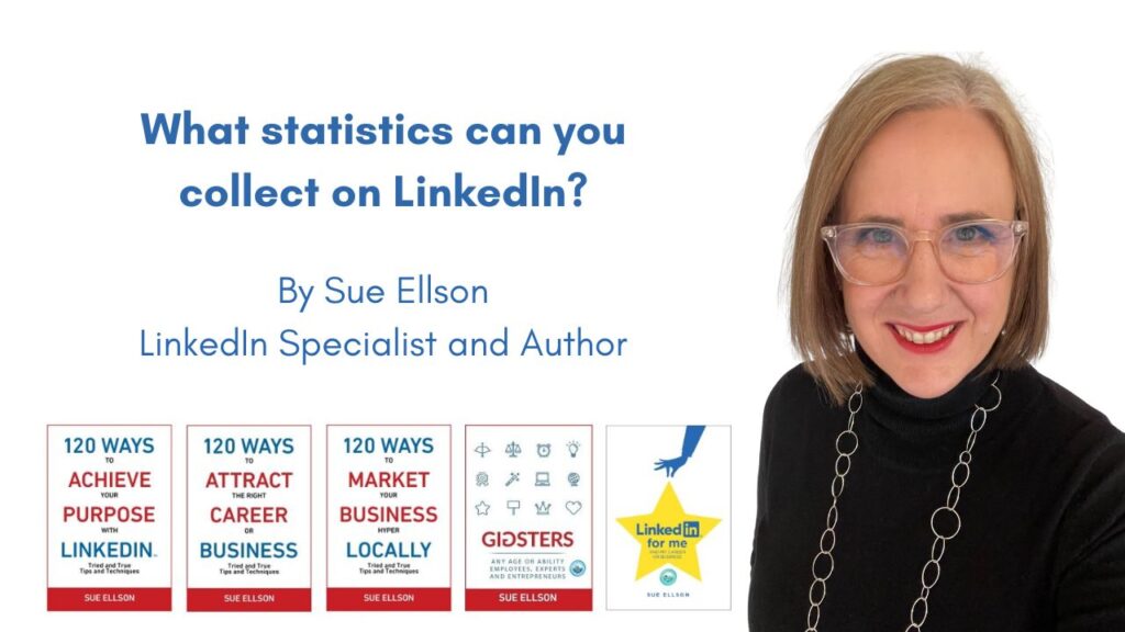 What statistics can you collect on LinkedIn? By Sue Ellson