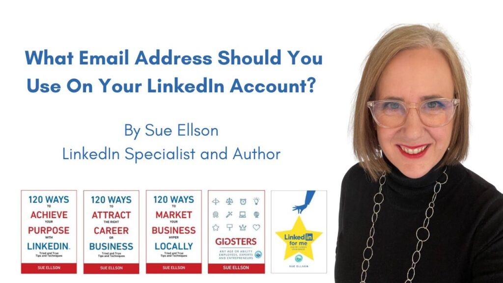 What Email Address Should You Use On Your LinkedIn Account By Sue Ellson