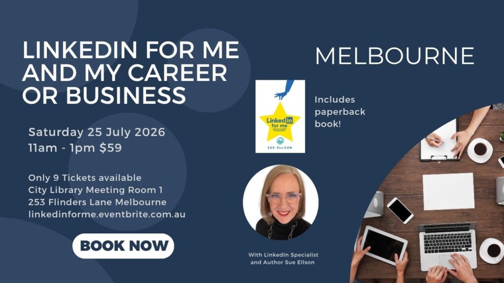 LinkedIn for me and my career or business By Sue Ellson Workshop at Melbourne City Library