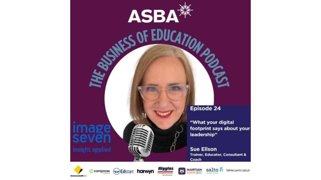 What Your Digital Footprint Says About Your Leadership ASBA The Business of Education Podcast Brad Entwistle and Sue Ellson