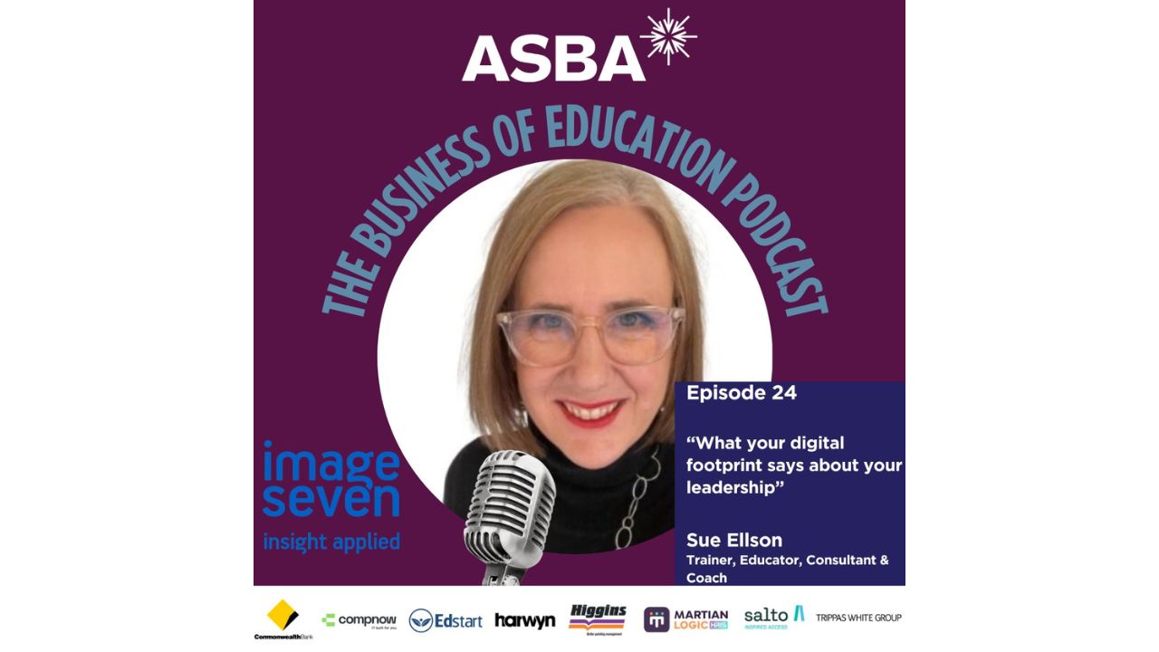 What Your Digital Footprint Says About Your Leadership ASBA The Business of Education Podcast Brad Entwistle and Sue Ellson