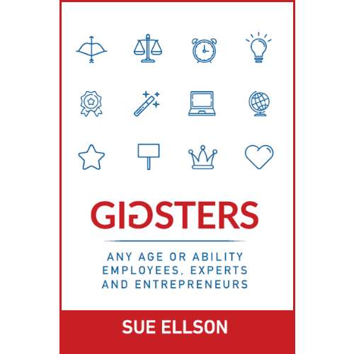 Gigsters Any Age Or Ability Employees Experts And Entrepreneurs Book By Sue Ellson