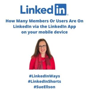 How Many Members or Users Are On LinkedIn via the LinkedIn App on your mobile device