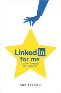LinkedIn For Me And My Career Or Business By Sue Ellson